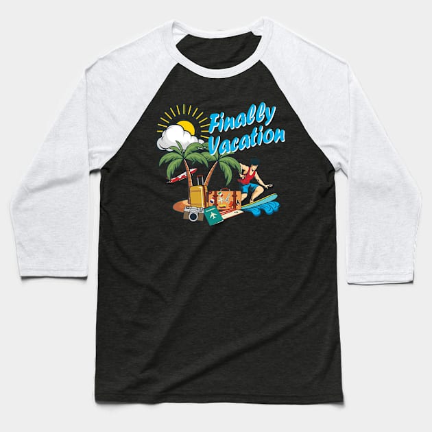 Finally vacation Baseball T-Shirt by Foxxy Merch